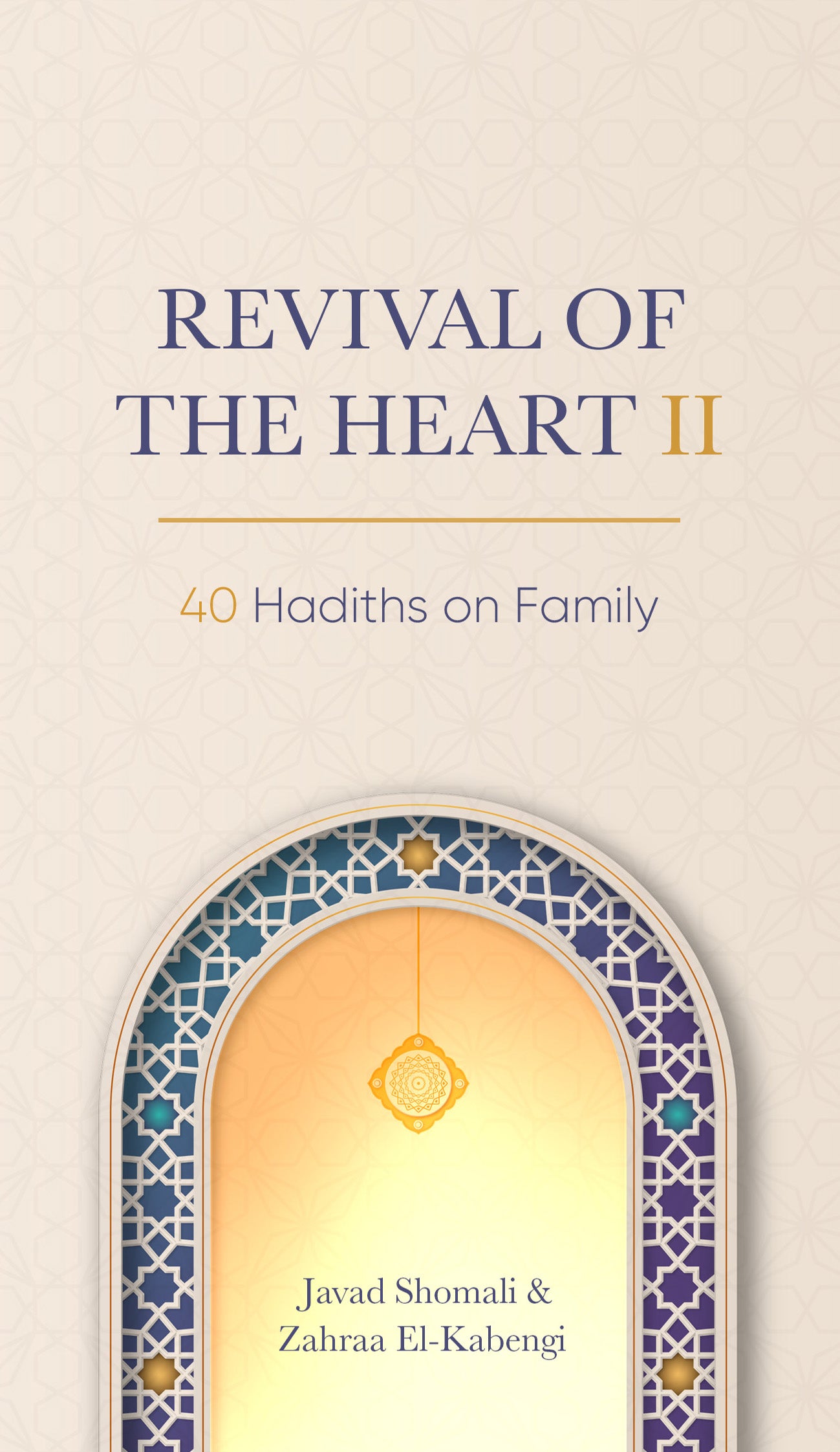 Revival of the Heart 2 | 40 Hadiths on Family