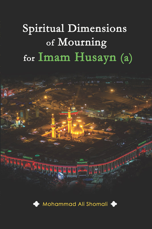 Spiritual Dimensions of Mourning for Imam Husayn (a)
