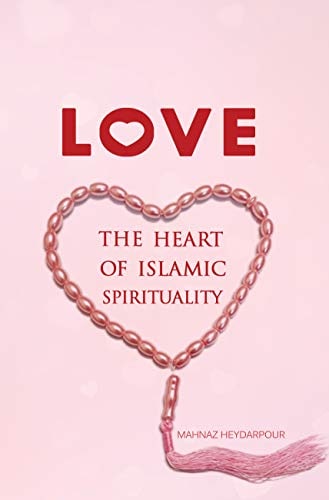 Love: The Heart of Islamic Spirituality